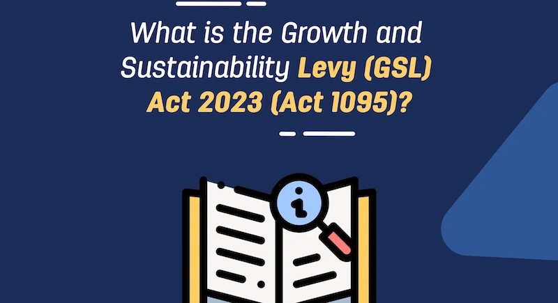 Growth and Sustainability Levy (GSL) Act 2023 (Act 1095)